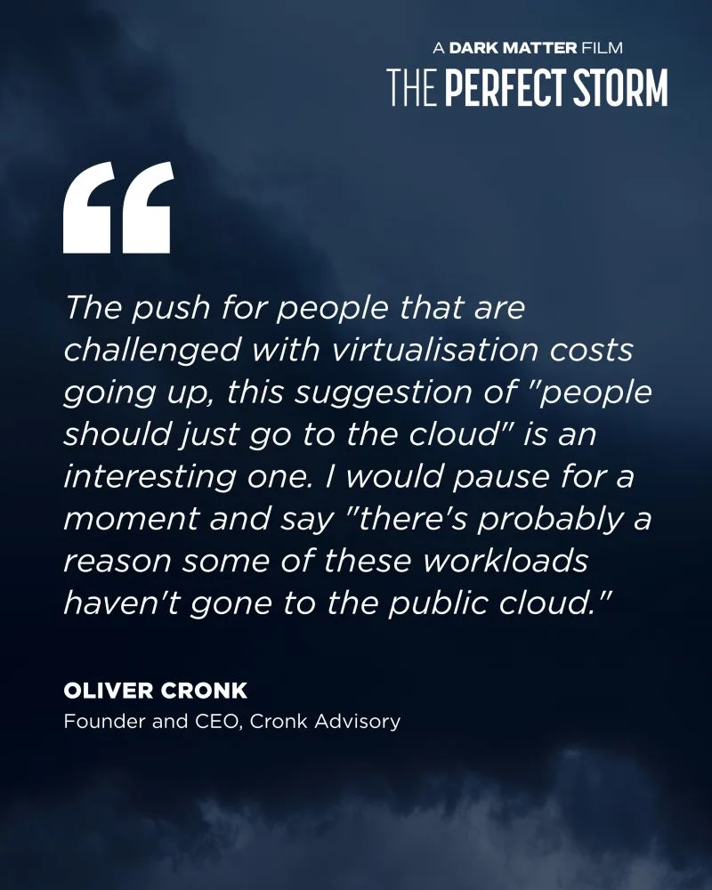 Quote card for The Perfect Storm, a Dark Matter film, with Ollie's quote about virtualisation costs and moving workloads to the public cloud, credited to Oliver Cronk, Founder and CEO, Cronk Advisory